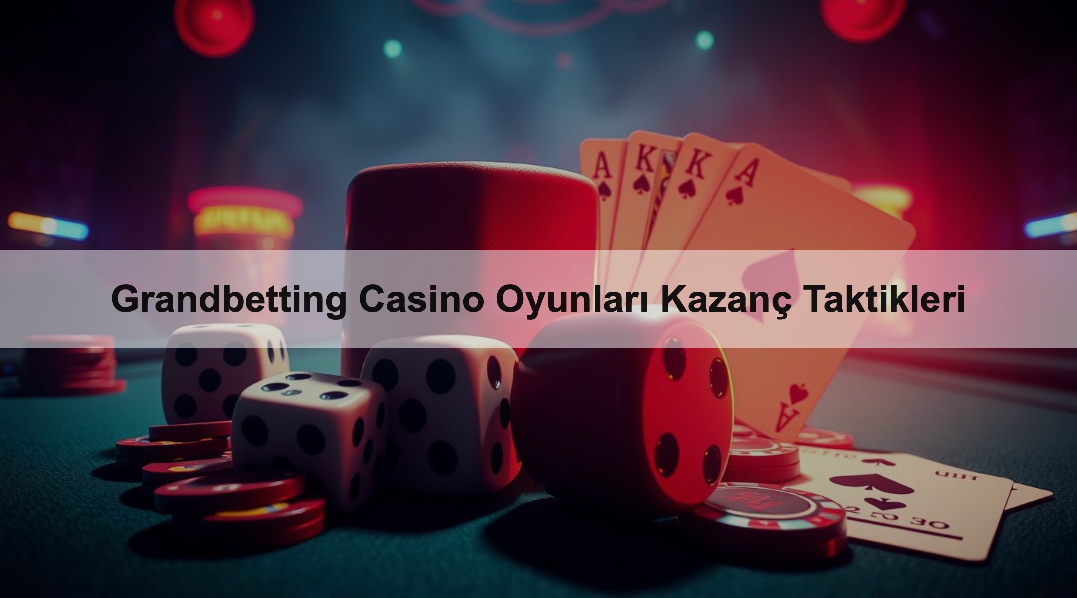 Grandbetting Casino Oyunları Kazanç Taktikleri 1 Grandbetting Casino Oyunları Kazanç Taktikleri